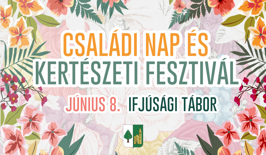 Családi nap és Kertészeti Fesztivál - 2019. június 8.