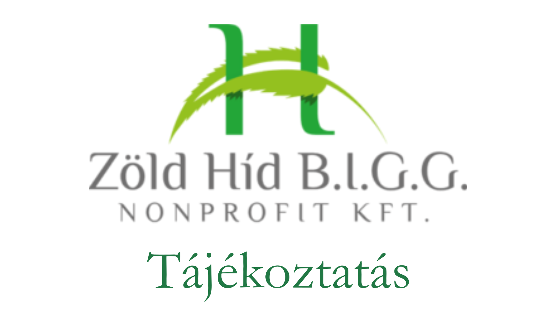 Tájékoztatás - Zöld Híd B.I.G.G. Nonprofit Kft. zöldhulladékgyűjtés és lomtalanítás